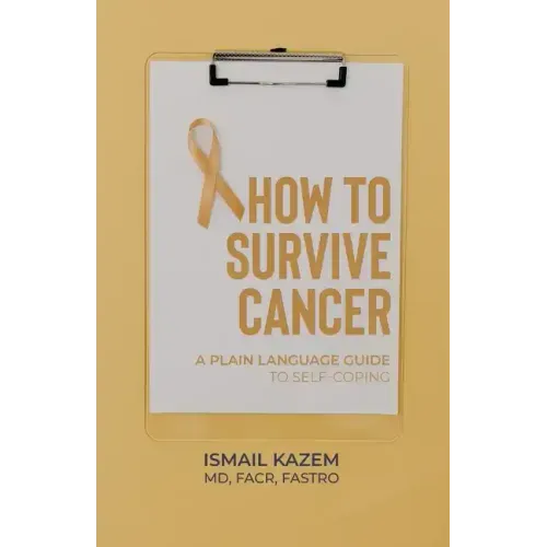 How to Survive Cancer: A plain language guide to self-coping