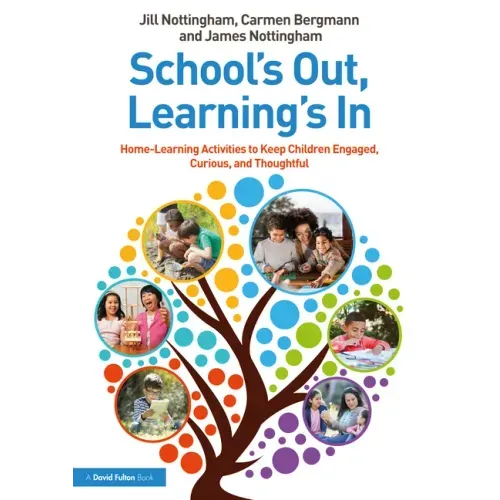 School's Out, Learning's In: Home-Learning Activities to Keep Children Engaged, Curious, and Thoughtful