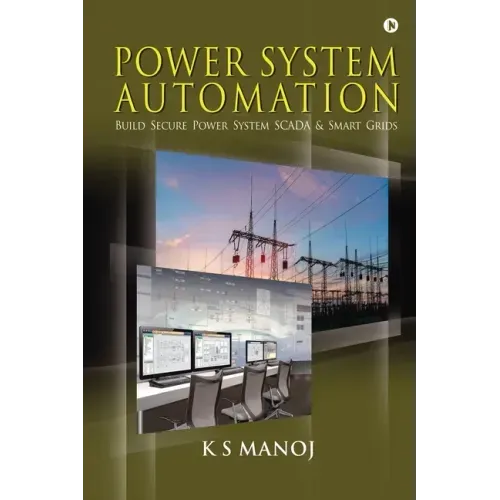 Power System Automation: Build Secure Power System SCADA & Smart Grids