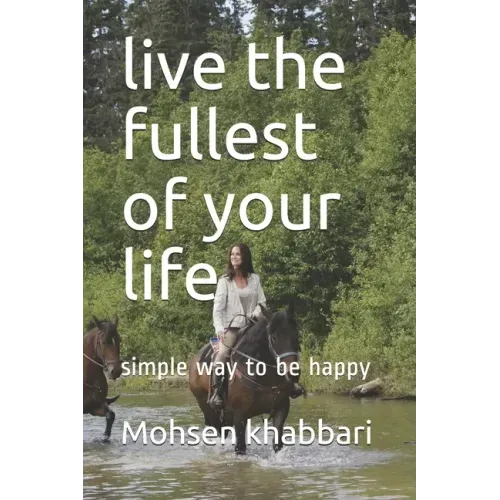 live the fullest of your life: simple way to be happy