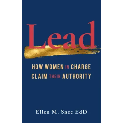 Lead: How Women in Charge Claim Their Authority