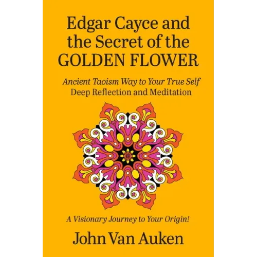 Edgar Cayce and the Secret of the Golden Flower