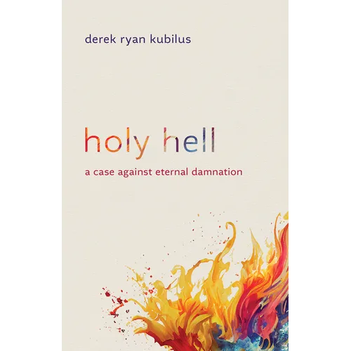 Holy Hell: A Case Against Eternal Damnation