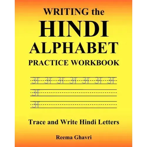Writing the Hindi Alphabet Practice Workbook: Trace and Write Hindi Letters