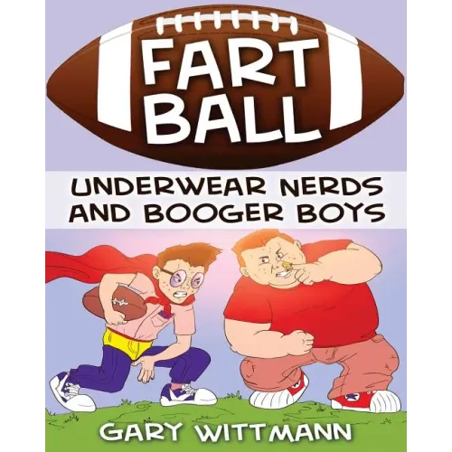 Underwear Nerd and Booger Boys Fart Ball: Underwear Nerd and Booger Boys Series