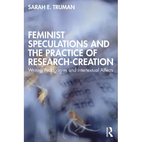 Feminist Speculations and the Practice of Research-Creation: Writing Pedagogies and Intertextual Affects