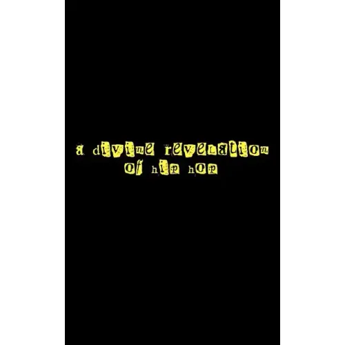 A Divine Revelation of Hip Hop