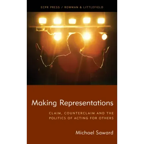 Making Representations: Claim, Counterclaim and the Politics of Acting for Others