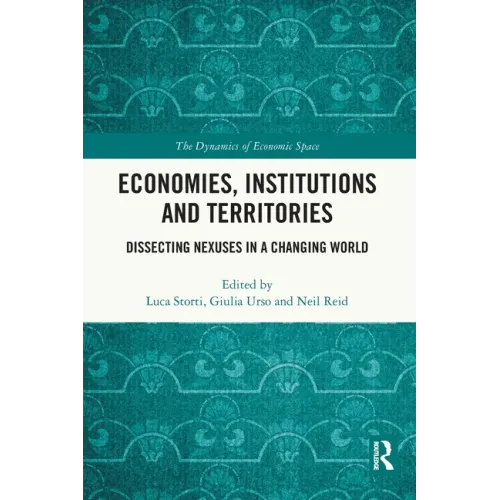 Economies, Institutions and Territories: Dissecting Nexuses in a Changing World