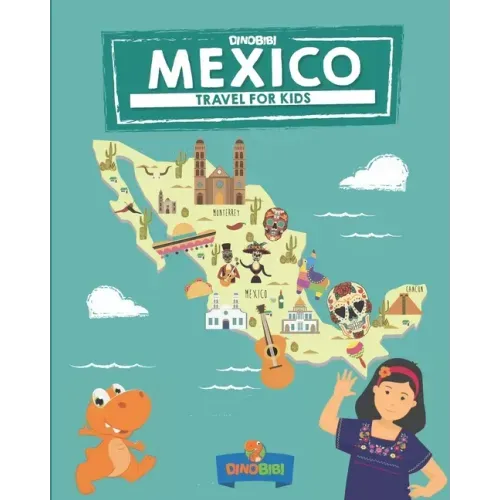 Mexico: Travel for kids: The fun way to discover Mexico