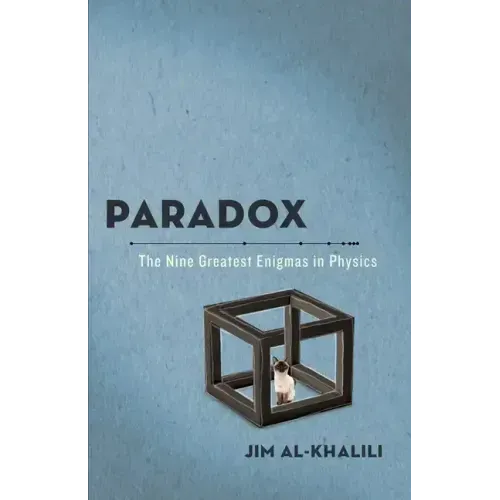 Paradox: The Nine Greatest Enigmas in Physics
