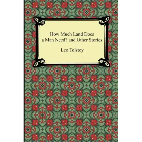 How Much Land Does a Man Need? and Other Stories