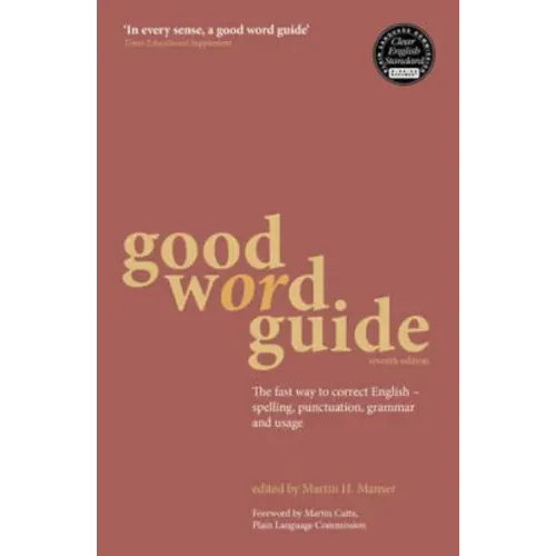 Good Word Guide: The Fast Way to Correct English - Spelling, Punctuation, Grammar and Usage