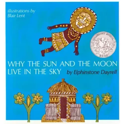 Why the Sun and the Moon Live in the Sky: An African Folktale