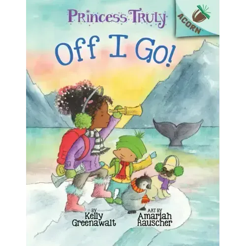 Off I Go!: An Acorn Book (Princess Truly #2): Volume 2