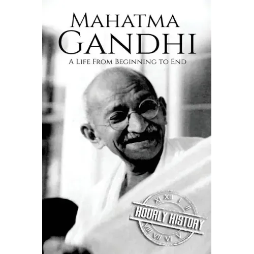 Mahatma Gandhi: A Life From Beginning to End
