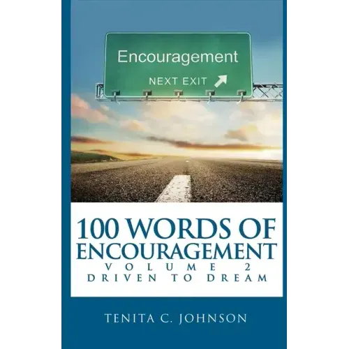 100 Words of Encouragement II: Driven to Dream