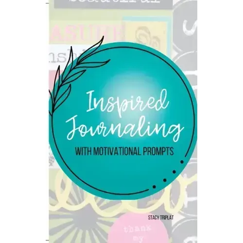 Inspired Journaling: With Motivational Prompts