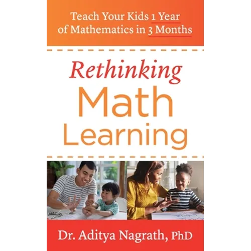 Rethinking Math Learning: Teach Your Kids 1 Year of Mathematics in 3 Months