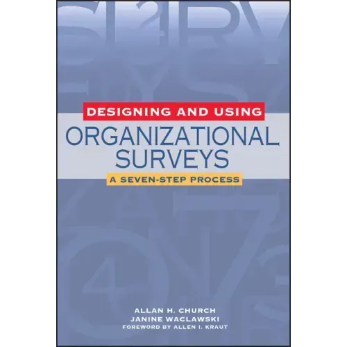 Designing and Using Organizational Surveys: A Seven-Step Process