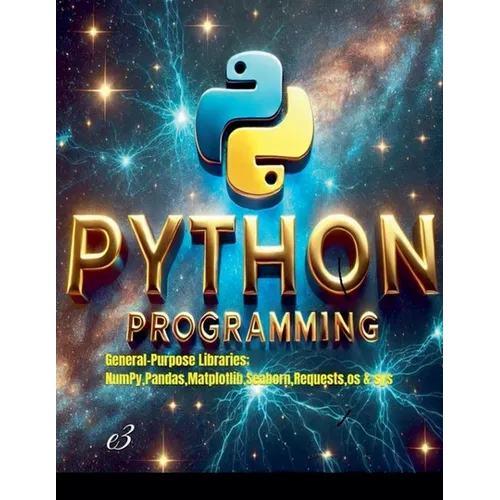 Python Programming: General-Purpose Libraries; NumPy, Pandas, Matplotlib, Seaborn, Requests, os & sys