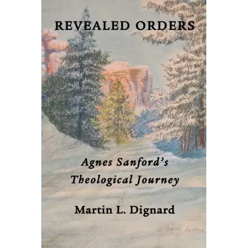 Revealed Orders: Agnes Sanford's Theological Journey