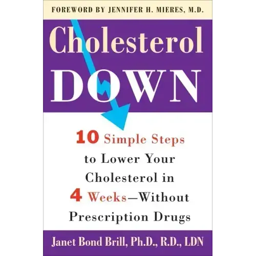 Cholesterol Down: Ten Simple Steps to Lower Your Cholesterol in Four Weeks--Without Prescription Drugs