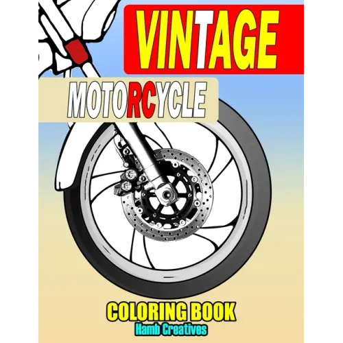 Vintage Motorcycle Coloring Book: Set Of Motorcycles Designs To Color For Bikers(Men & Women), For Relaxation & Stress Relief