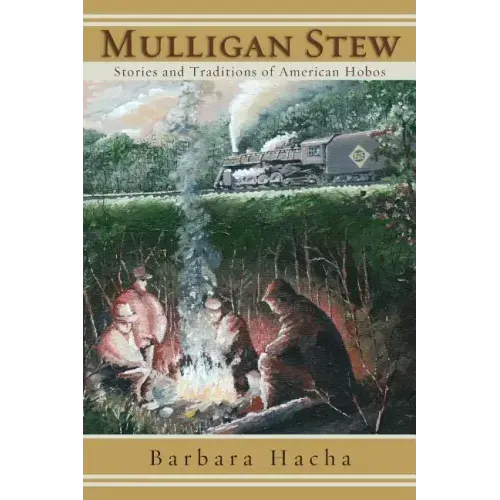 Mulligan Stew: Stories and Traditions of American Hobos