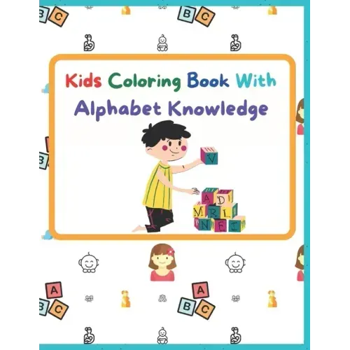 Kids Coloring Book With Alphabet Knowledge: Activity Book, Best for kindergarten Kids.