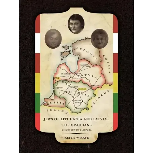 Jews of Lithuania and Latvia: The Graudans: Discovery to Diaspora