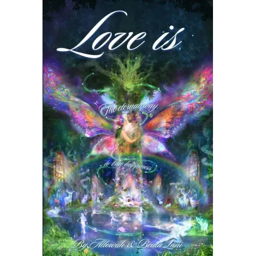 Love Is: The Eternal Way to True Happiness