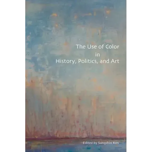 The Use of Color in History, Politics, and Art