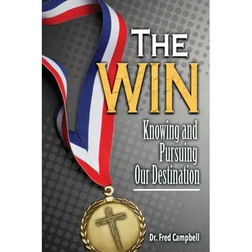 The Win: Knowing and Pursuing Our Destination