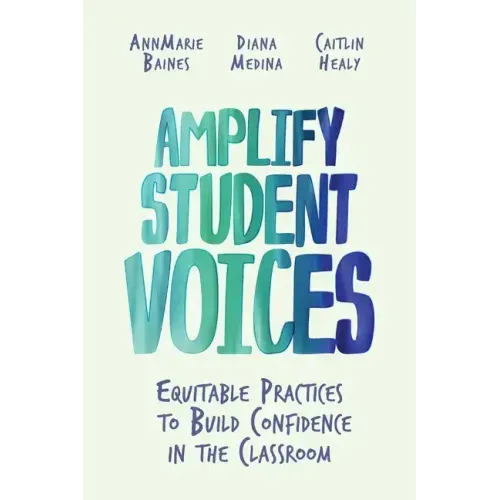 Amplify Student Voices: Equitable Practices to Build Confidence in the Classroom
