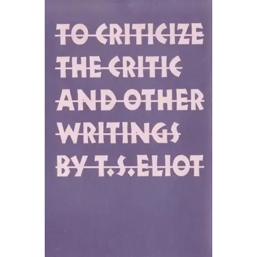 To Criticize the Critic and Other Writings