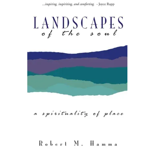 Landscapes of the Soul: A Spirituality of Place