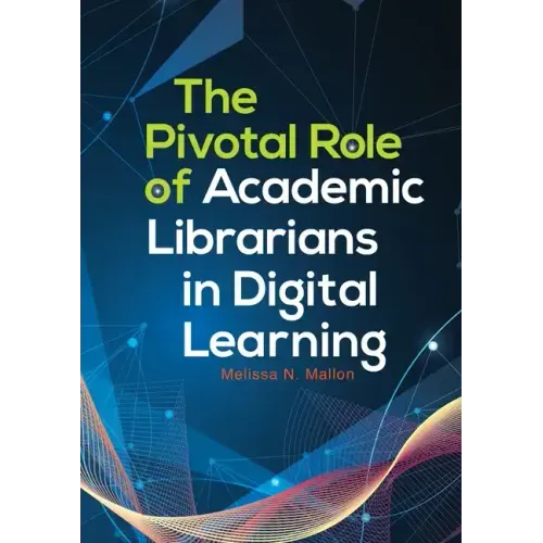 The Pivotal Role of Academic Librarians in Digital Learning