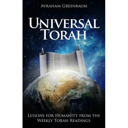 Universal Torah: Lessons for Humanity from the Weekly Torah Readings
