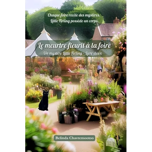 Le meurtre fleurit à la foire: Chaque foire recèle des mystères. Little Firling possède un corps.