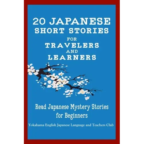 20 Japanese Short Stories for Travelers and Learners Read Japanese Mystery Stories for Beginners
