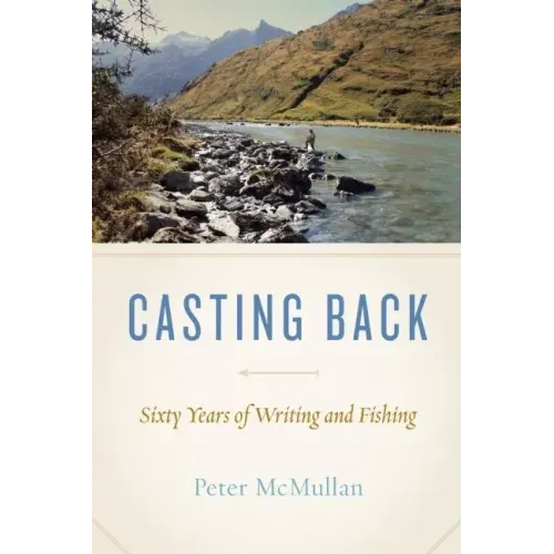 Casting Back: Sixty Years of Writing and Fishing
