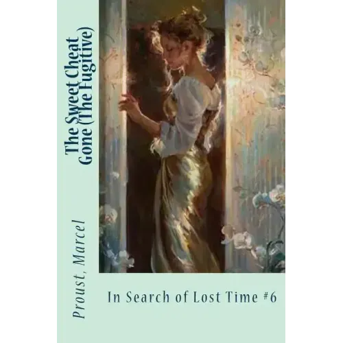 The Sweet Cheat Gone (The Fugitive): In Search of Lost Time #6
