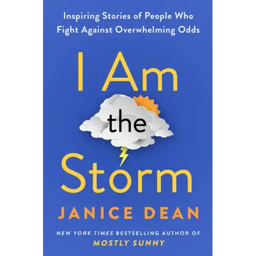 I Am the Storm: Inspiring Stories of People Who Fight Against Overwhelming Odds