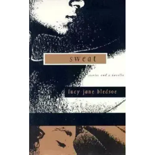 Sweat: Stories and a Novella