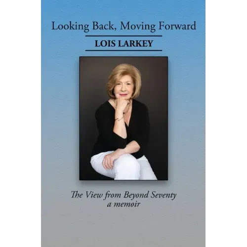 Looking Back, Moving Forward: The View from Beyond Seventy