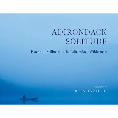 Adirondack Solitude: Peace and Stillness in the Adirondack Wilderness