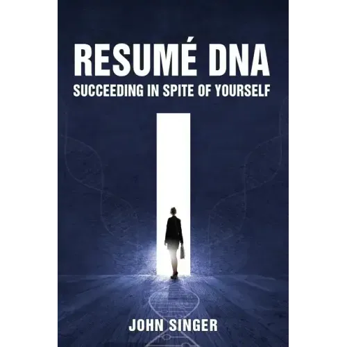 Resume DNA: Succeeding in Spite of Yourself
