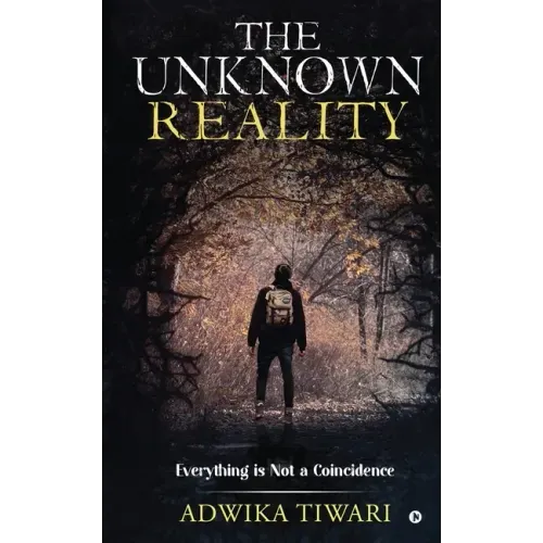 The Unknown Reality: Everything Is Not a Coincidence
