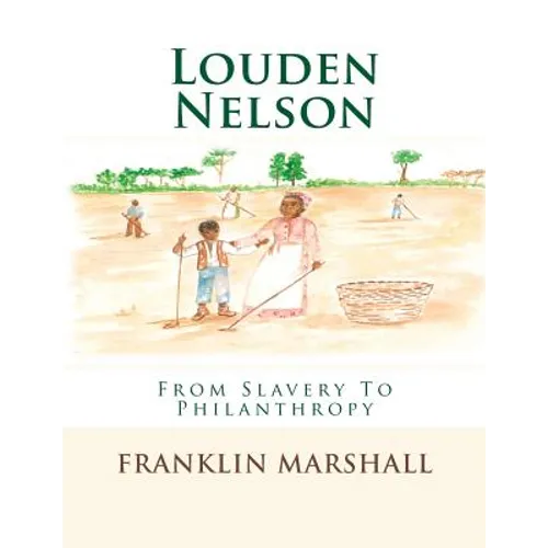 Louden Nelson: From Slavery To Philanthropy